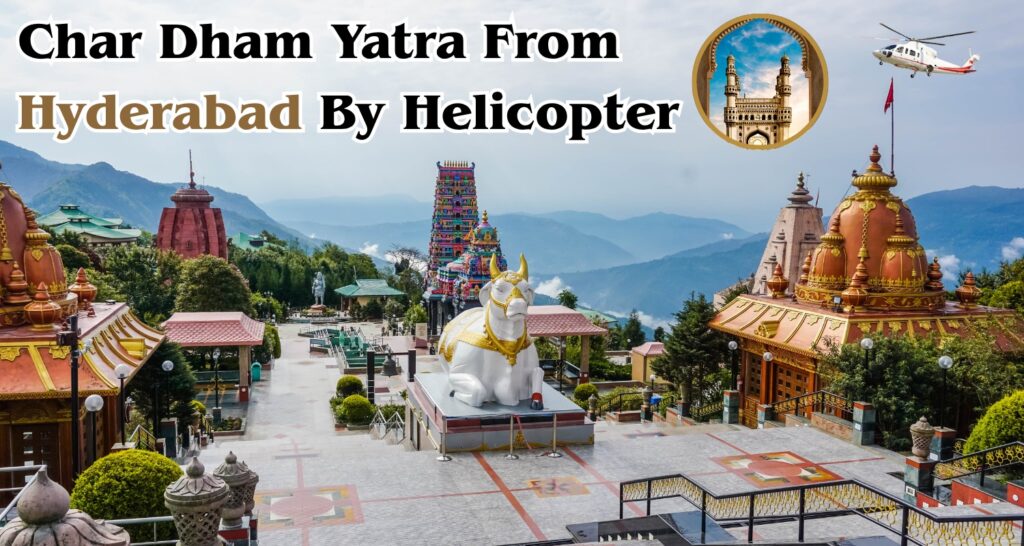 Char Dham Yatra from Hyderabad by Helicopter