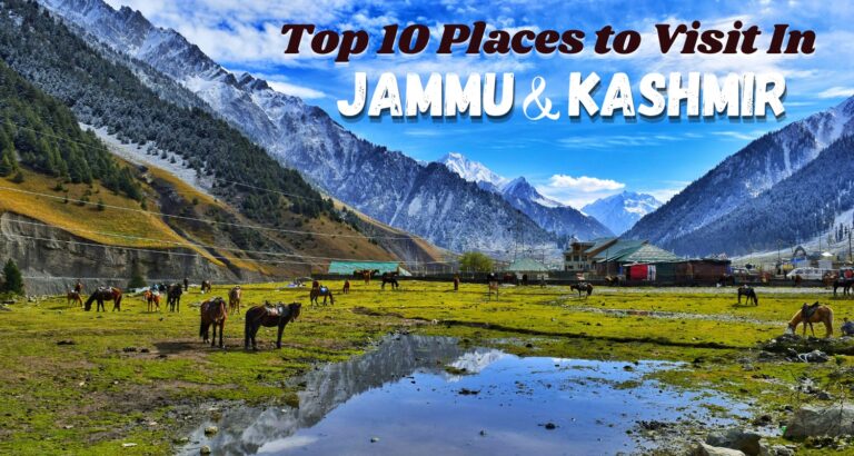 Top 10 Places to Visit in Jammu and Kashmir