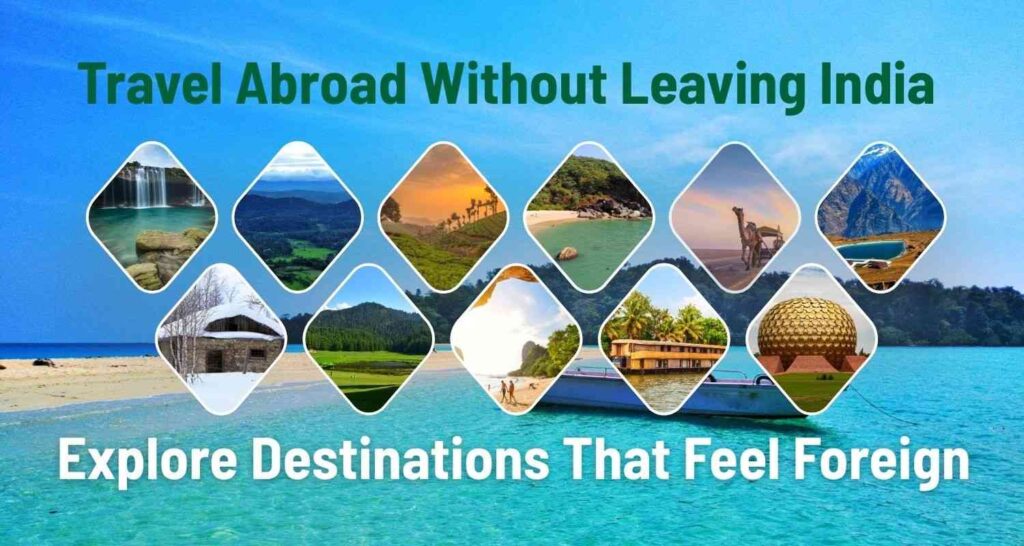 Travel Abroad Without Leaving India – Top Destinations